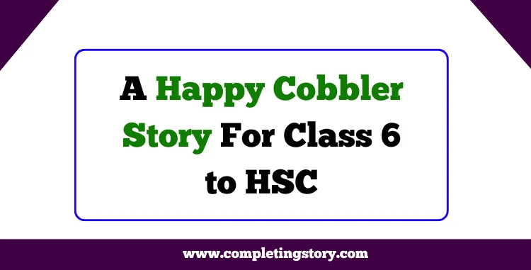A Happy Cobbler Story For Class 6 to HSC