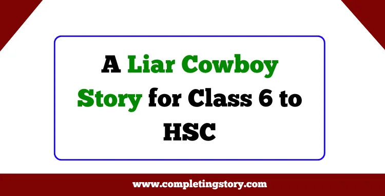A Liar Cowboy Story for Class 6 to HSC