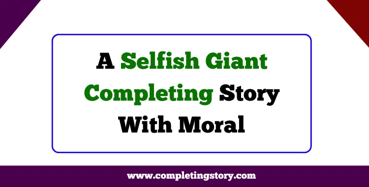 A Selfish Giant Completing Story With Moral