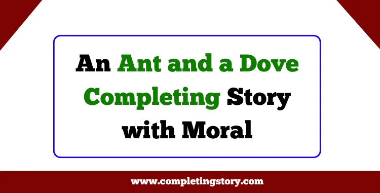 An Ant and a Dove Completing Story with Moral