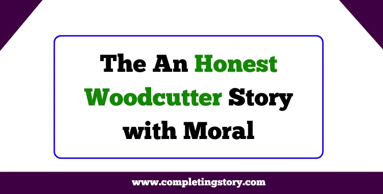 An Honest Woodcutter Story with Moral