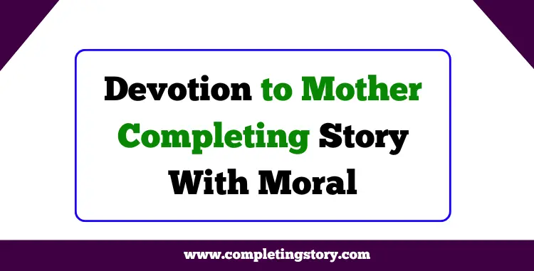 Devotion to Mother Completing Story With Bangla Meaning