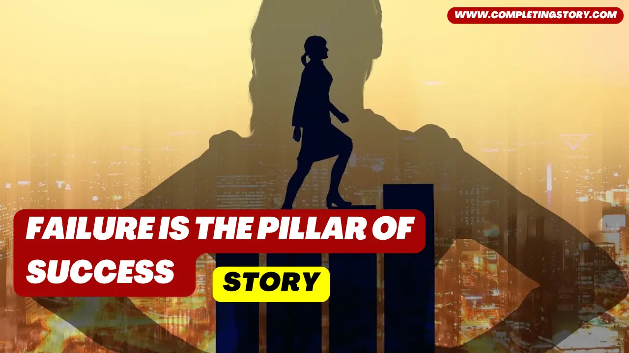 Failure is the Pillar of Success Story