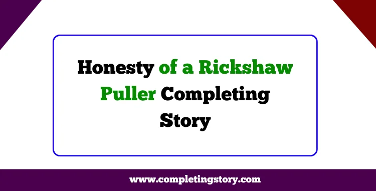 Honesty of a Rickshaw Puller Completing Story Moral