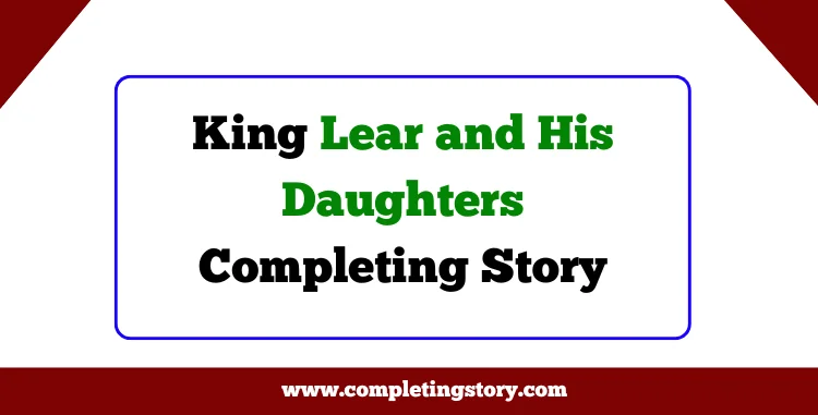 King Lear and His Daughters Completing Story For HSC