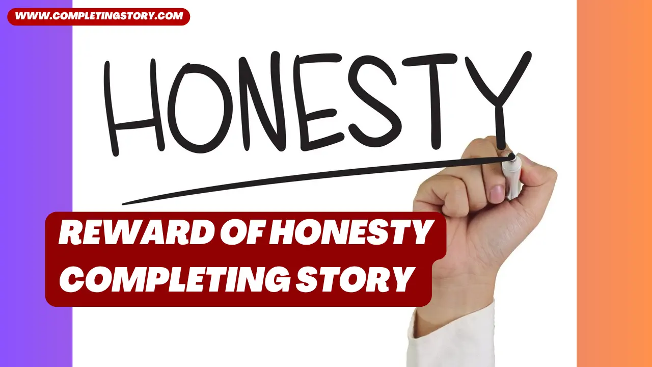 Reward of Honesty Completing Story