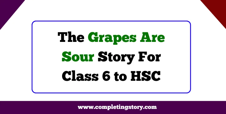 The Grapes Are Sour Story For Class 6 to HSC