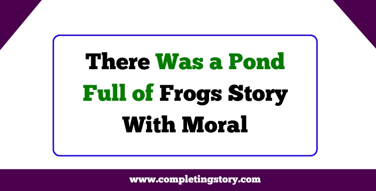There Was a Pond Full of Frogs Story With Moral