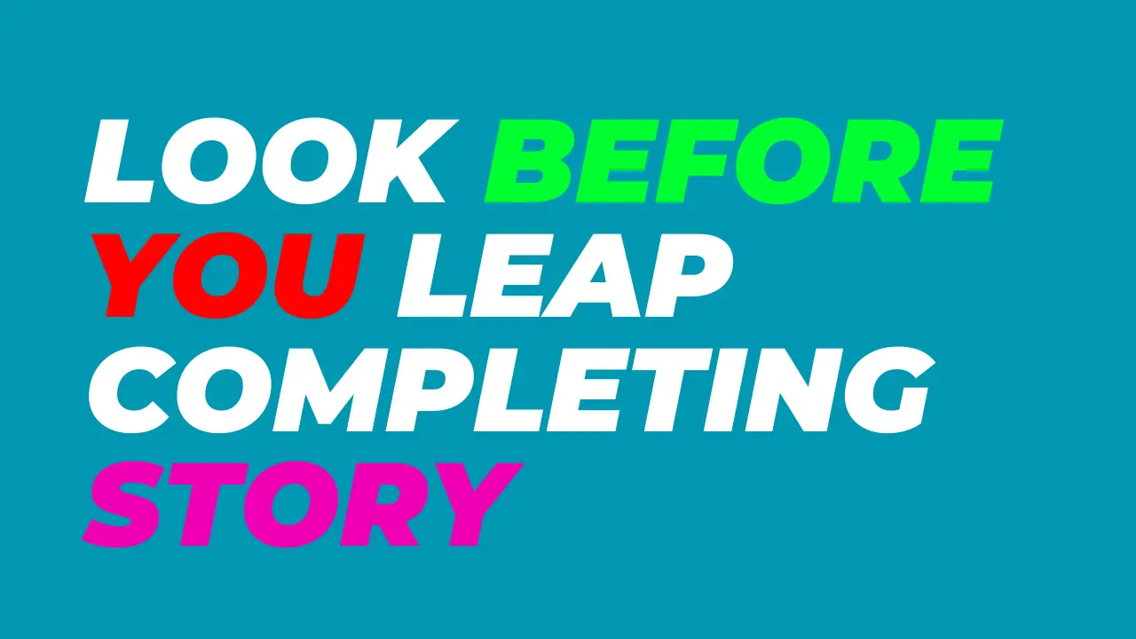 Look Before You Leap Completing Story