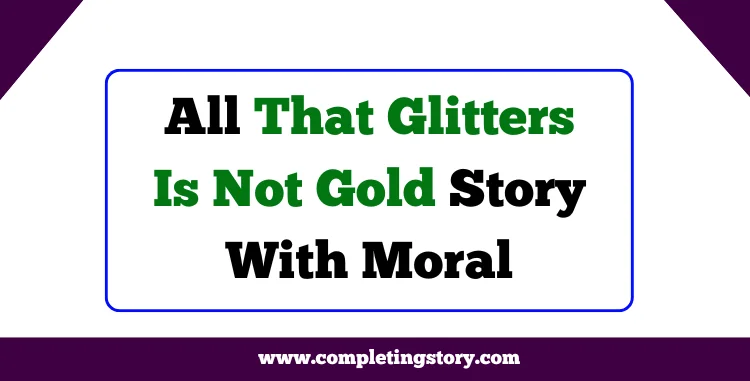 All That Glitters Is Not Gold Story Class 6 to HSC