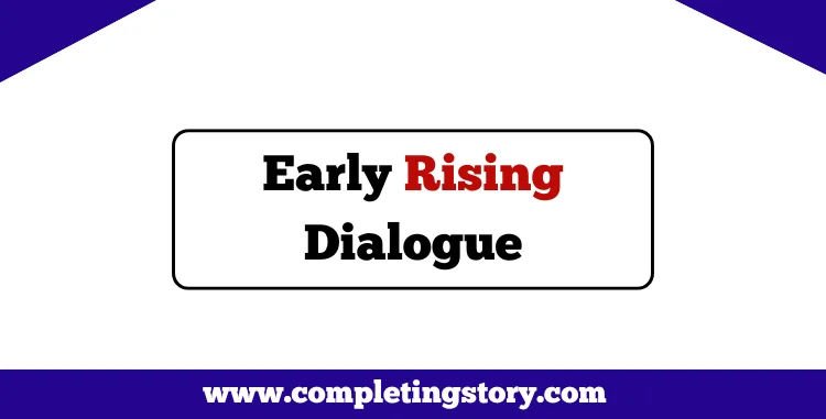Early Rising Dialogue