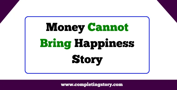 Money Cannot Bring Happiness Story With Moral