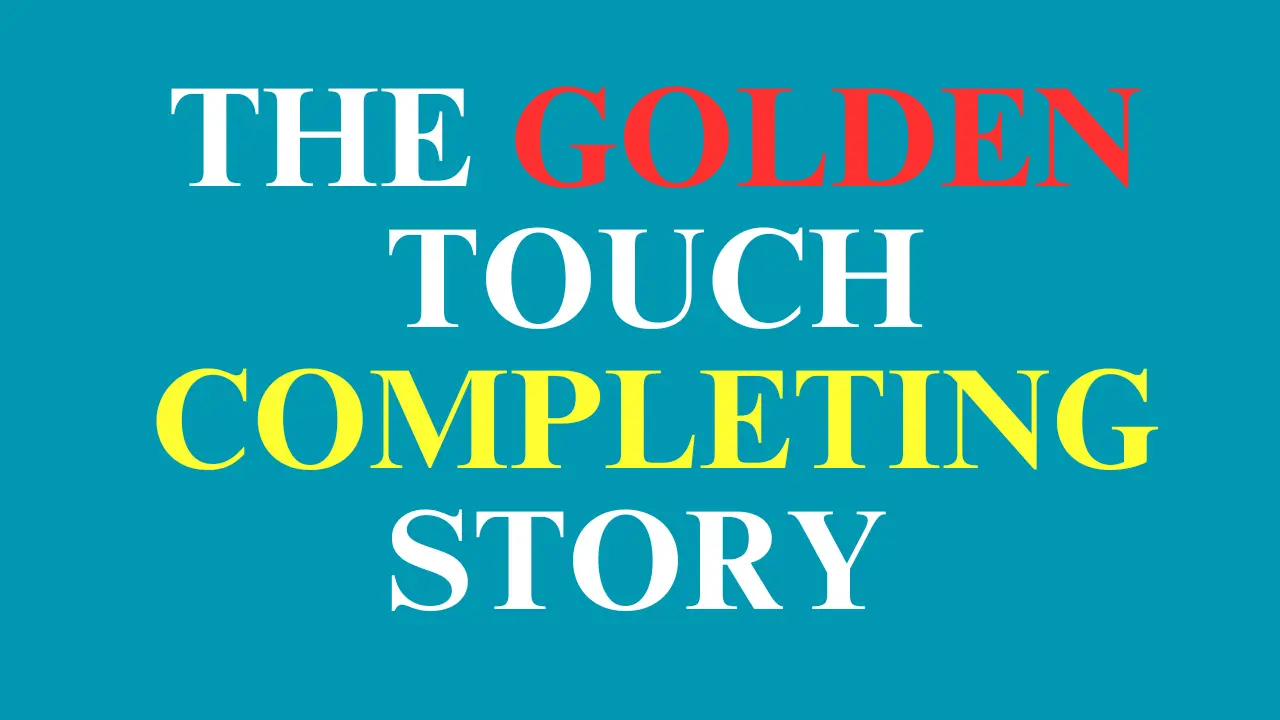 The Golden Touch Completing Story