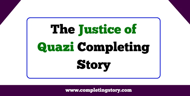 The Justice of Quazi Completing Story For HSC