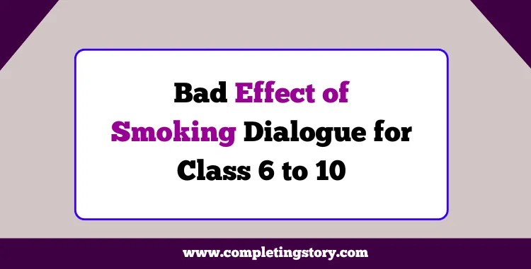 Bad Effect of Smoking Dialogue for Class 6 to 10