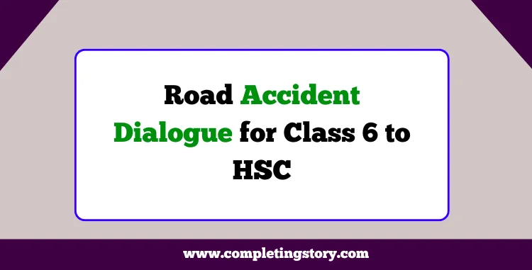 Road Accident Dialogue for Class 6 to 10 (1)