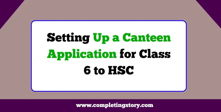 Setting Up a Canteen Application Class 6 to HSC