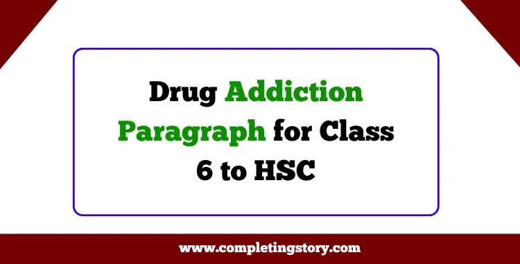 Drug Addiction Paragraph for Class 6 to HSC