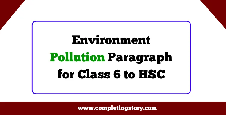 Environment Pollution Paragraph for Class 6 to HSC