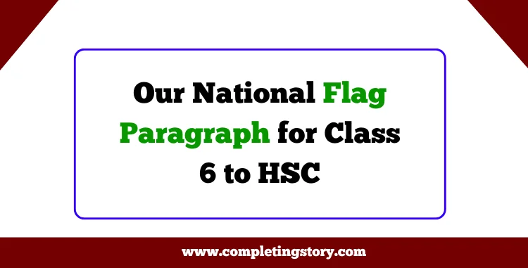 Our National Flag Paragraph for Class 6 to HSC