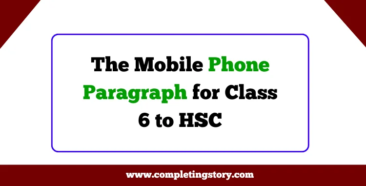 The Mobile Phone Paragraph for Class 6 to HSC